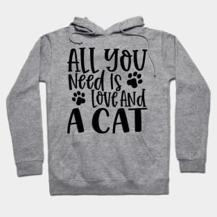 All You Need is Love and a Cat. Gift for Cat Obsessed People. Purrfect. Funny Cat Lover Design. Hoodie